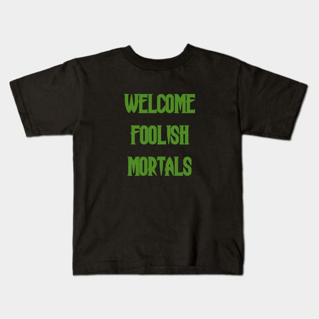 Welcome Foolish Mortals Kids T-Shirt by FandomTrading